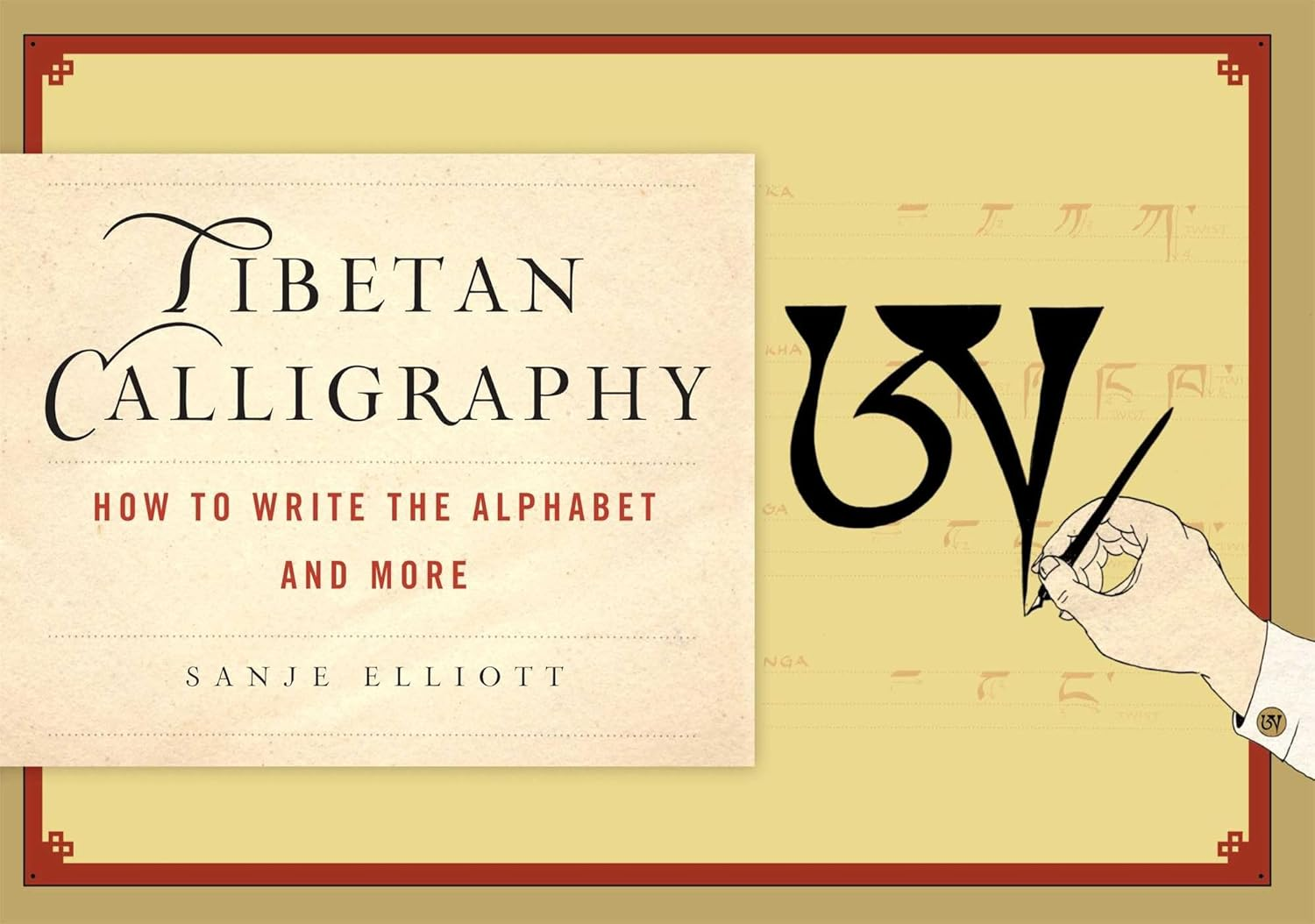 How to Write Tibetan Calligraphy: How to Write the Alphabet and More