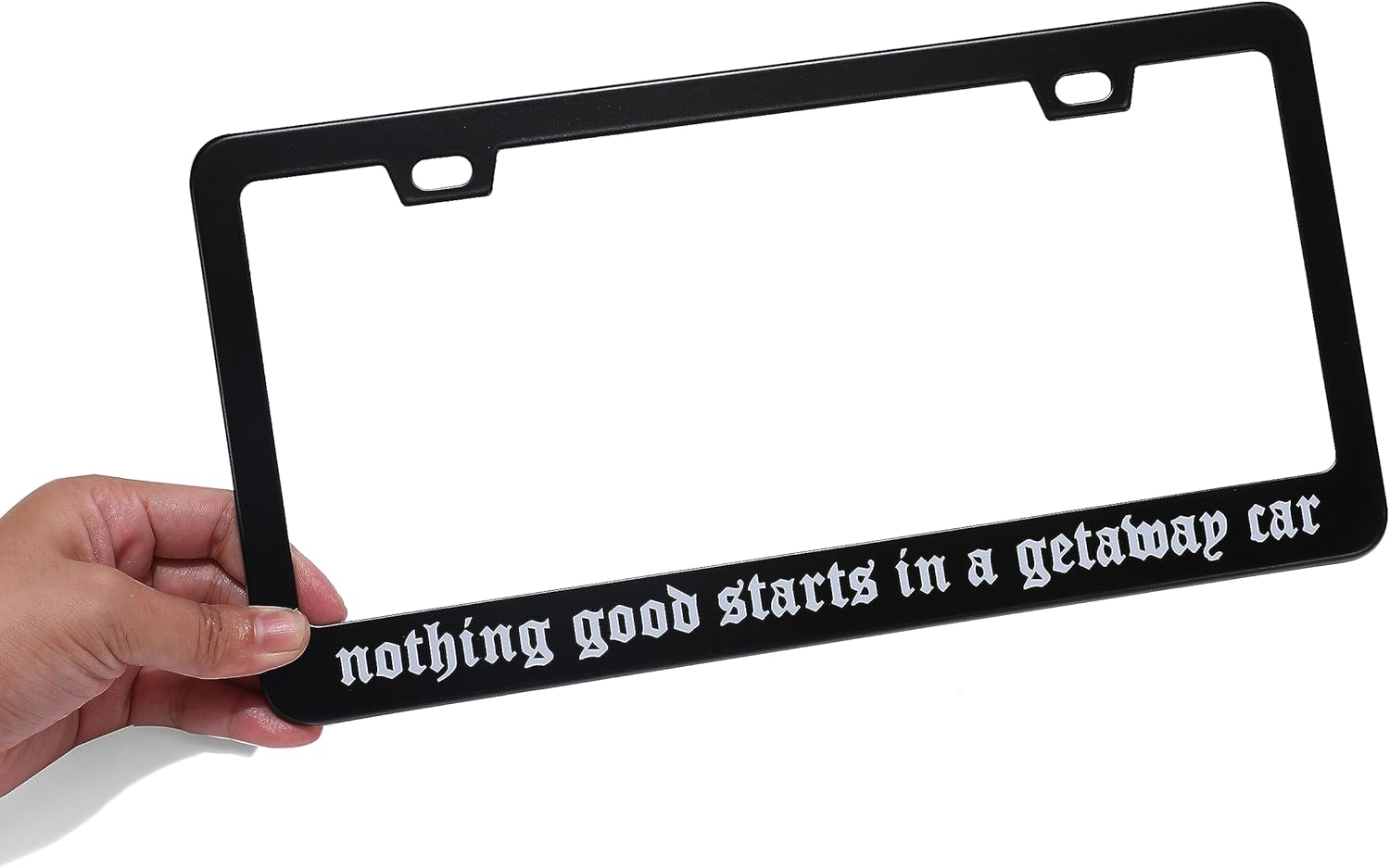 Nothing Good Starts in a Getaway Car License Plate Frame - Car Accessories Reputation