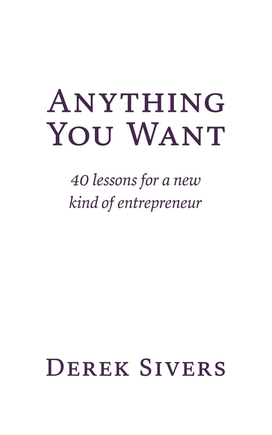 Anything You Want: 40 Lessons for a New Kind of Entrepreneur
