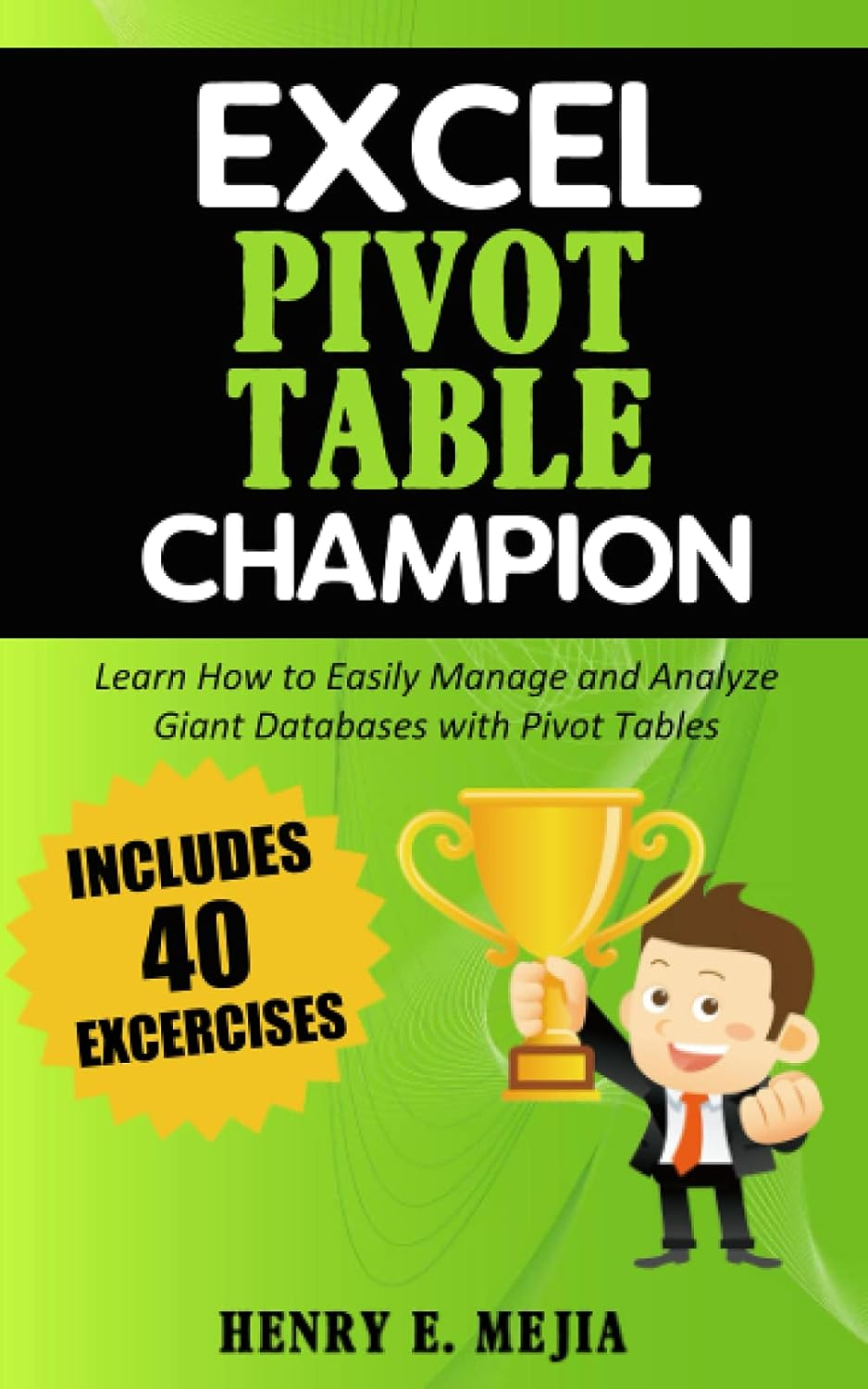 Excel Pivot Table Champion: How to Easily Manage and Analyze Giant Databases with Microsoft Excel Pivot Tables: 3 image number 1