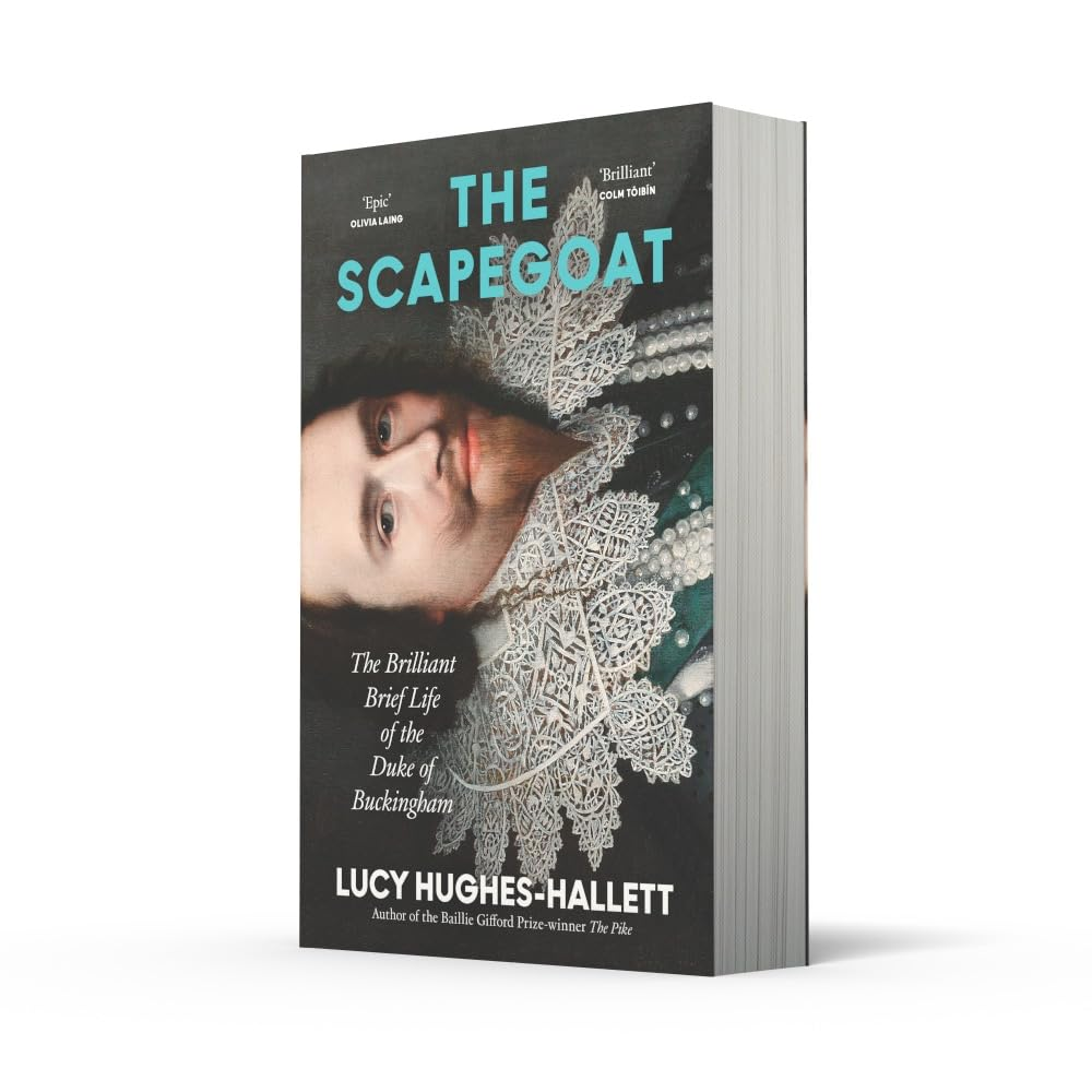 The Scapegoat: the Brilliant Brief Life of the Duke of Buckingham image number 3