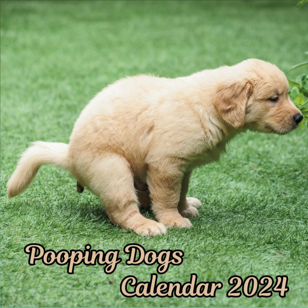 Pooping Dogs Calendar 2024: Funny Dog Calendar for Dog Lovers | Joke, Gag, Gift, Stocking Filler, Secret Santa, White Elephant, New Year Calendar, (January to December)