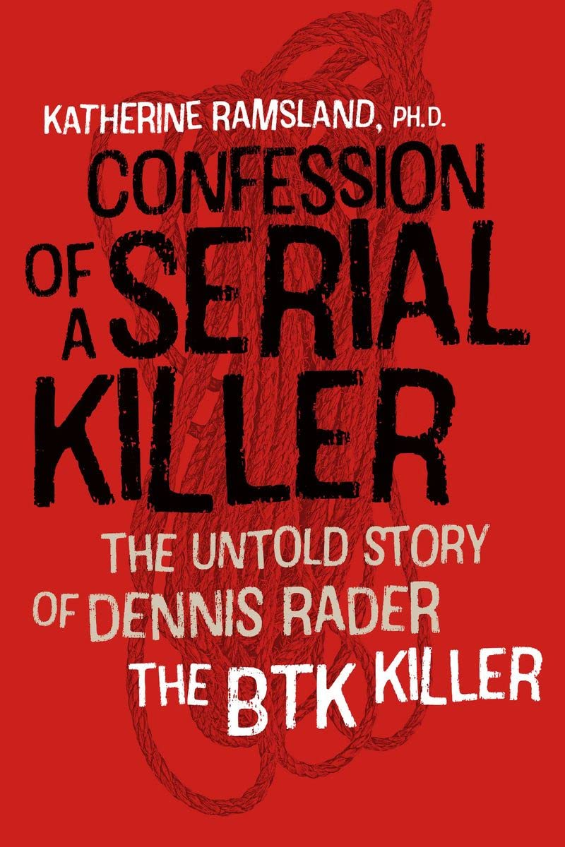 Confession of a Serial Killer &ndash; the Untold Story of Dennis Rader, the BTK Killer