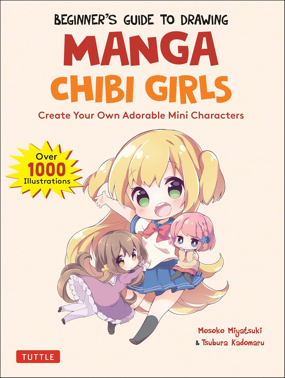 The Beginner'S Guide to Drawing Manga Chibi Girls: Create Your Own Adorable Mini Characters (Over 1,000 Illustrations)