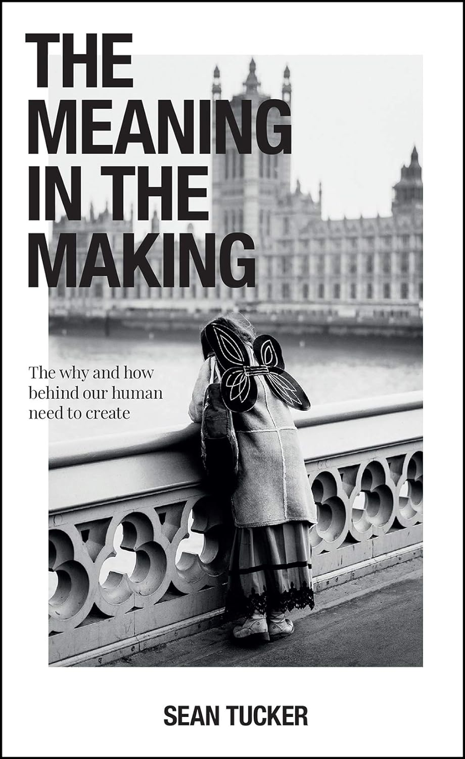 The Meaning in the Making: the Why and How behind Our Human Need to Create