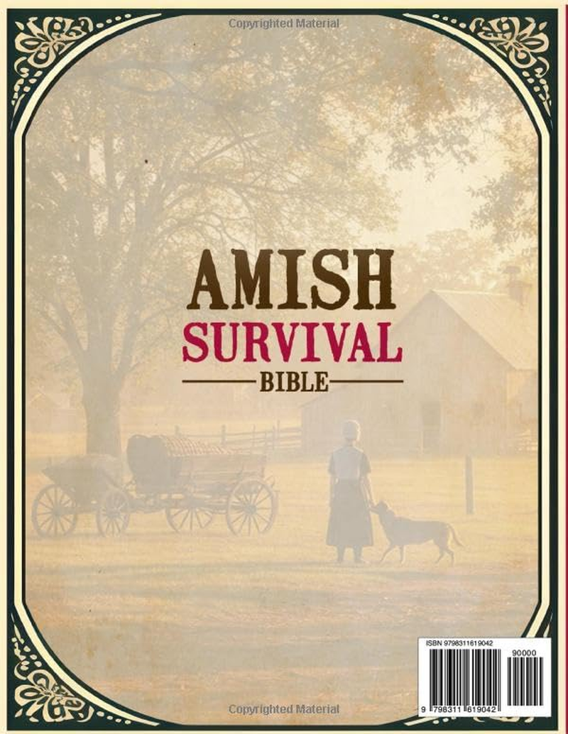 The Complete Amish Survival Bible: the Ultimate Off-Grid Guide to Self-Sufficiency, Food Security & Survival Skills to Protect Your Family in Any Crisis