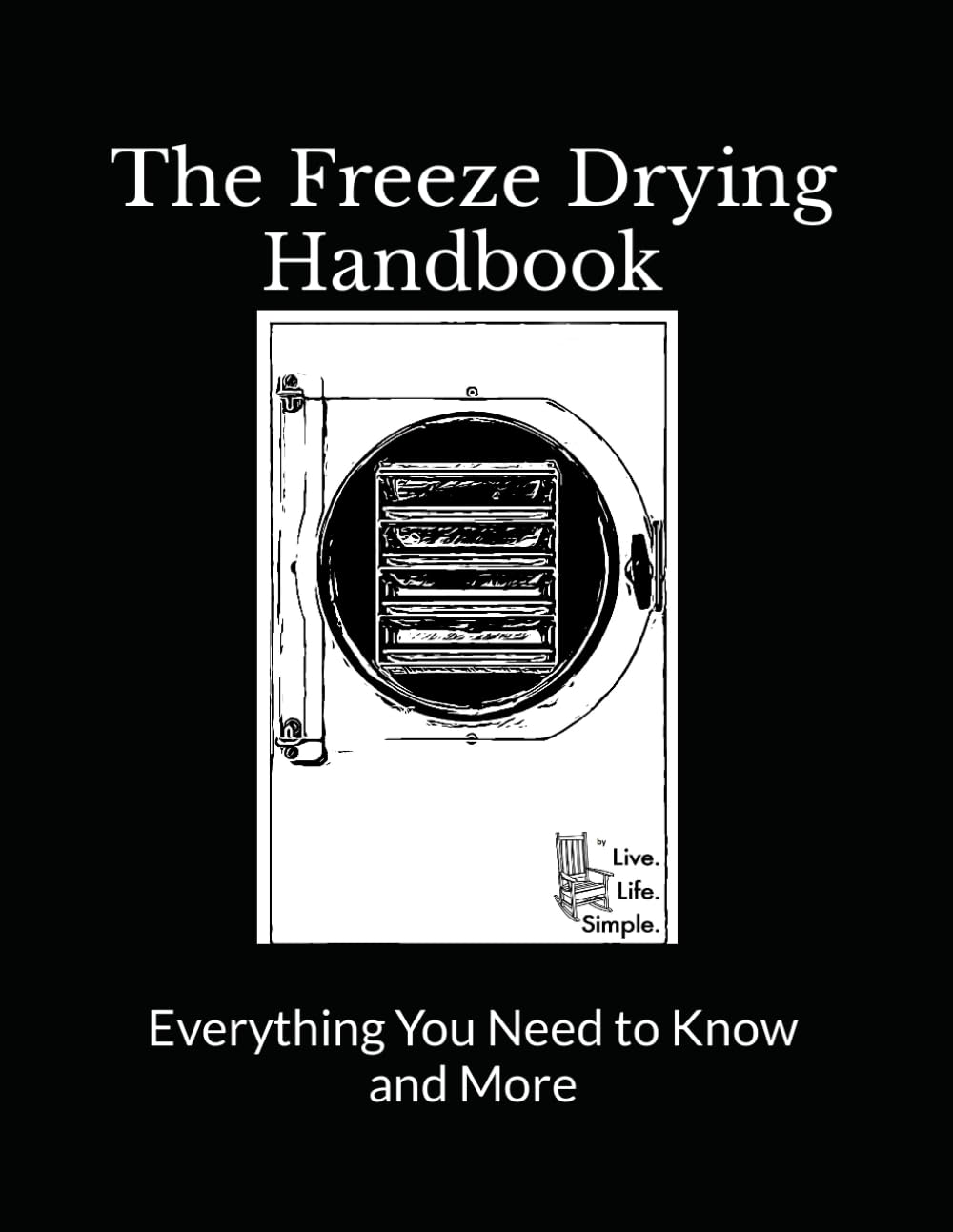 The Freeze Drying Handbook ..... Everything You Need to Know and More