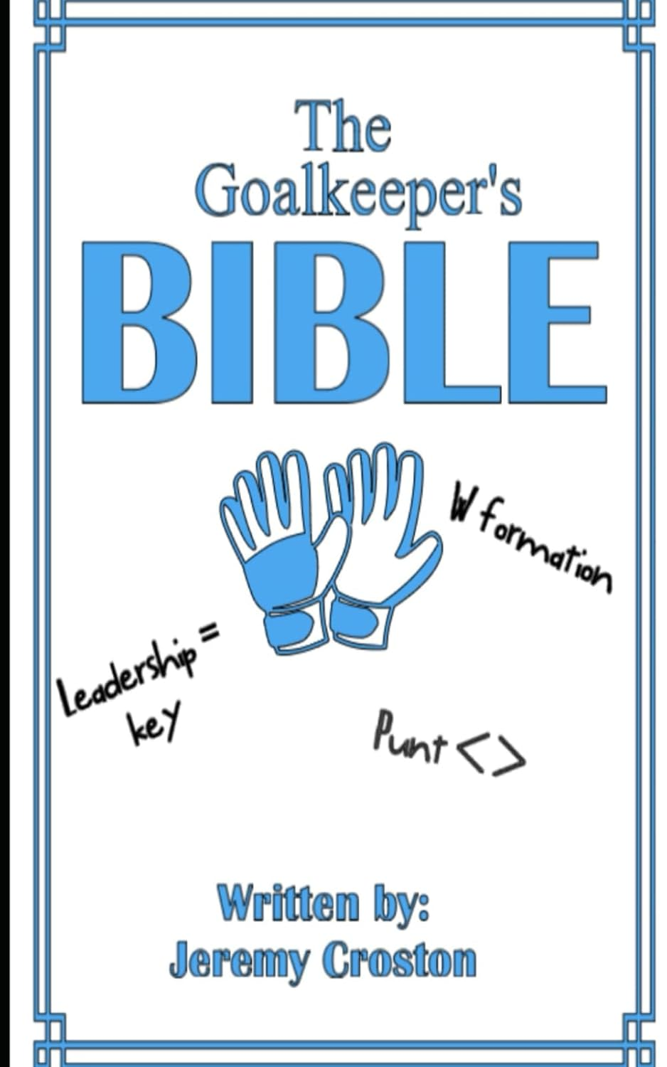 The Goalkeeper'S Bible: Tips, Tricks, and Drills for Every Goalkeeper image number 1