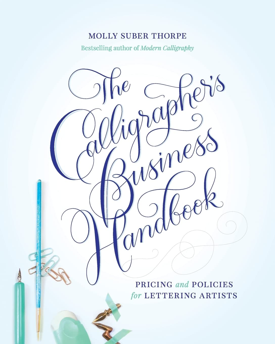 The Calligrapher'S Business Handbook: Pricing and Policies for Lettering Artists