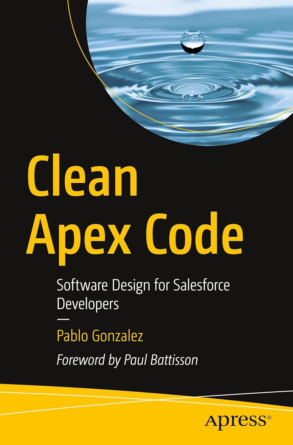 Clean Apex Code: Software Design for Salesforce Developers