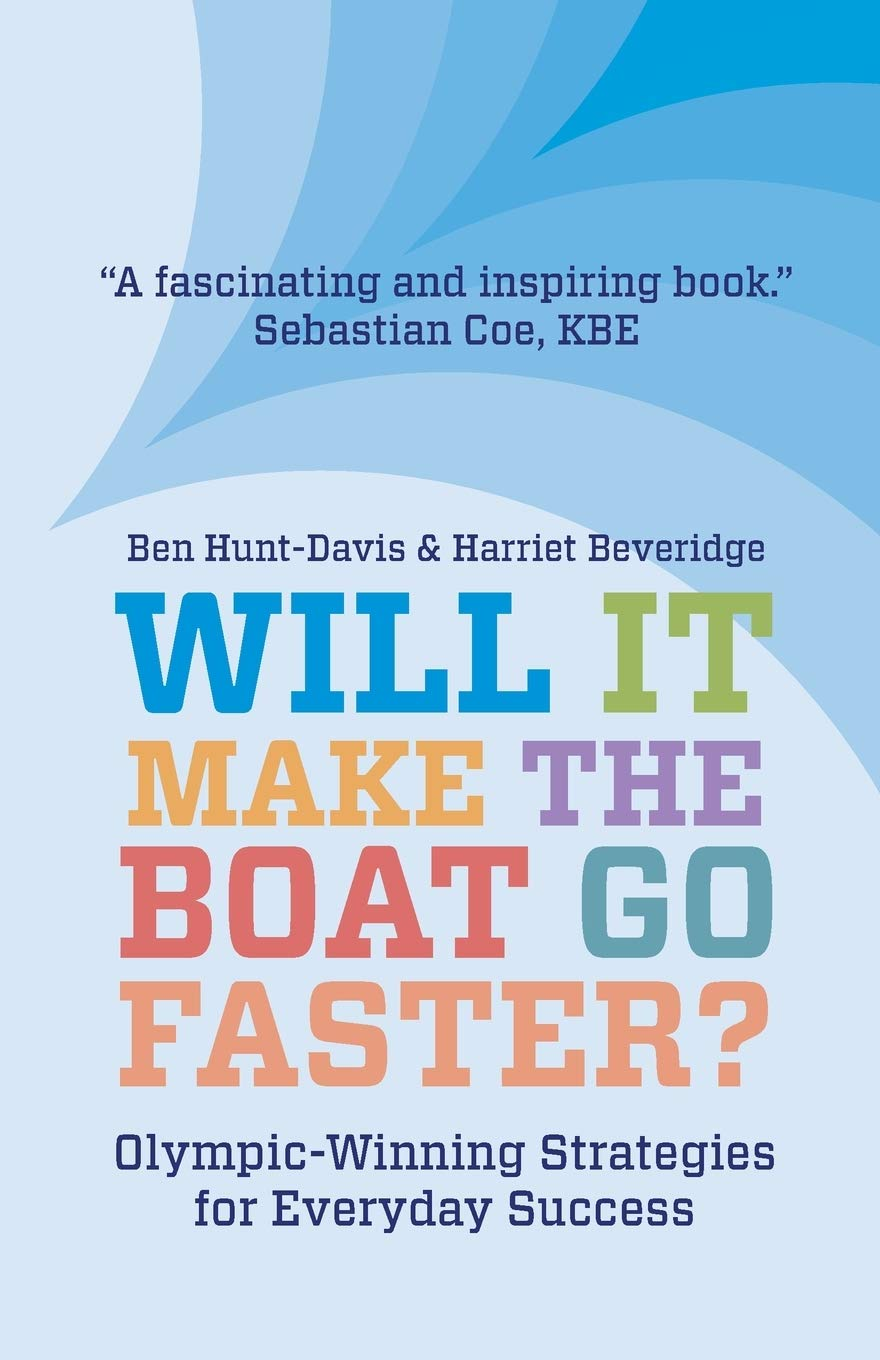 Will It Make the Boat Go Faster?: Olympic-Winning Strategies for Everyday Success