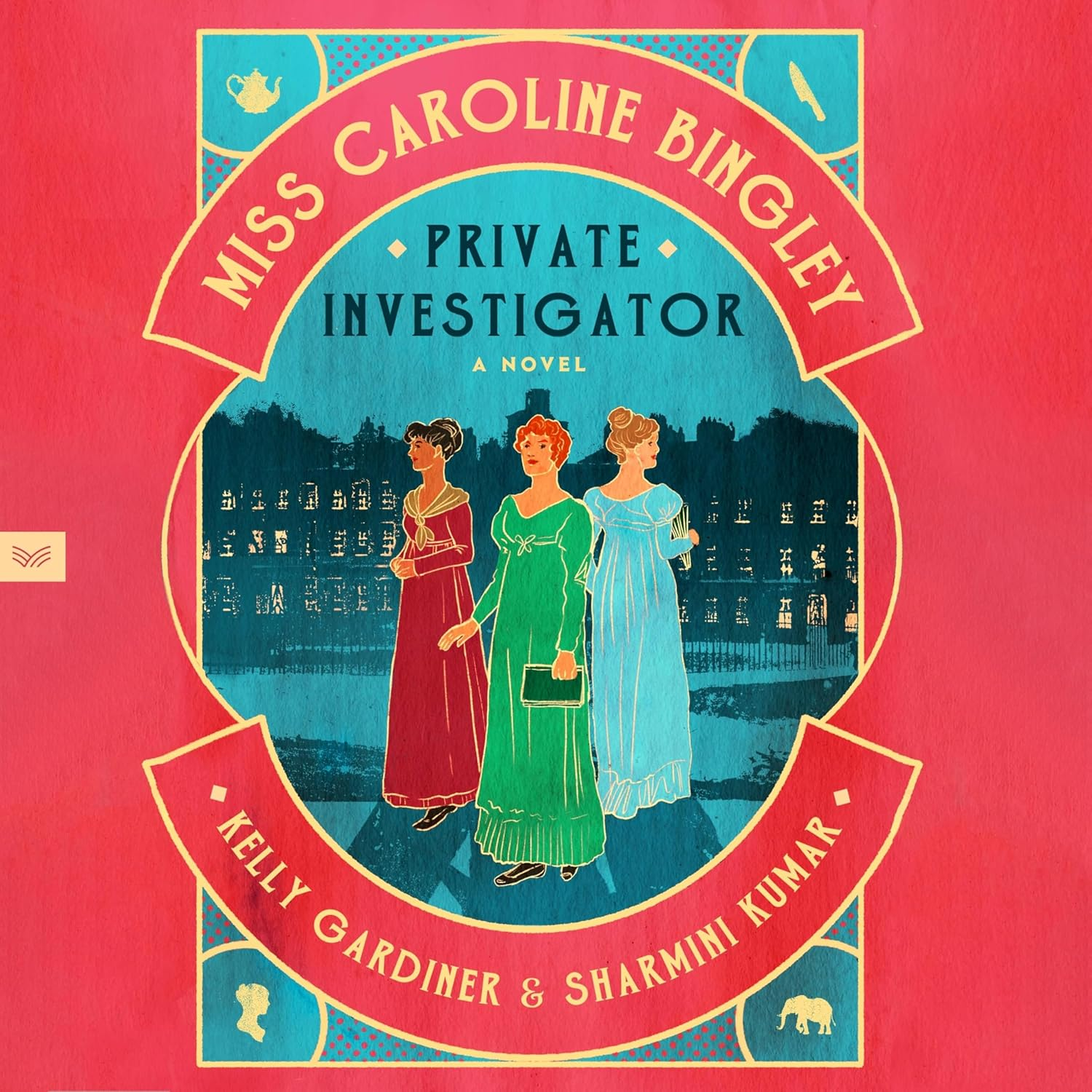 Miss Caroline Bingley, Private Detective: a Delightful New Historical Cosy Crime Mystery, Perfect for Fans of the BENEVOLENT SOCIETY of ILL-MANNERED LADIES, BRIDGERTON and the THURSDAY MURDER CLUB