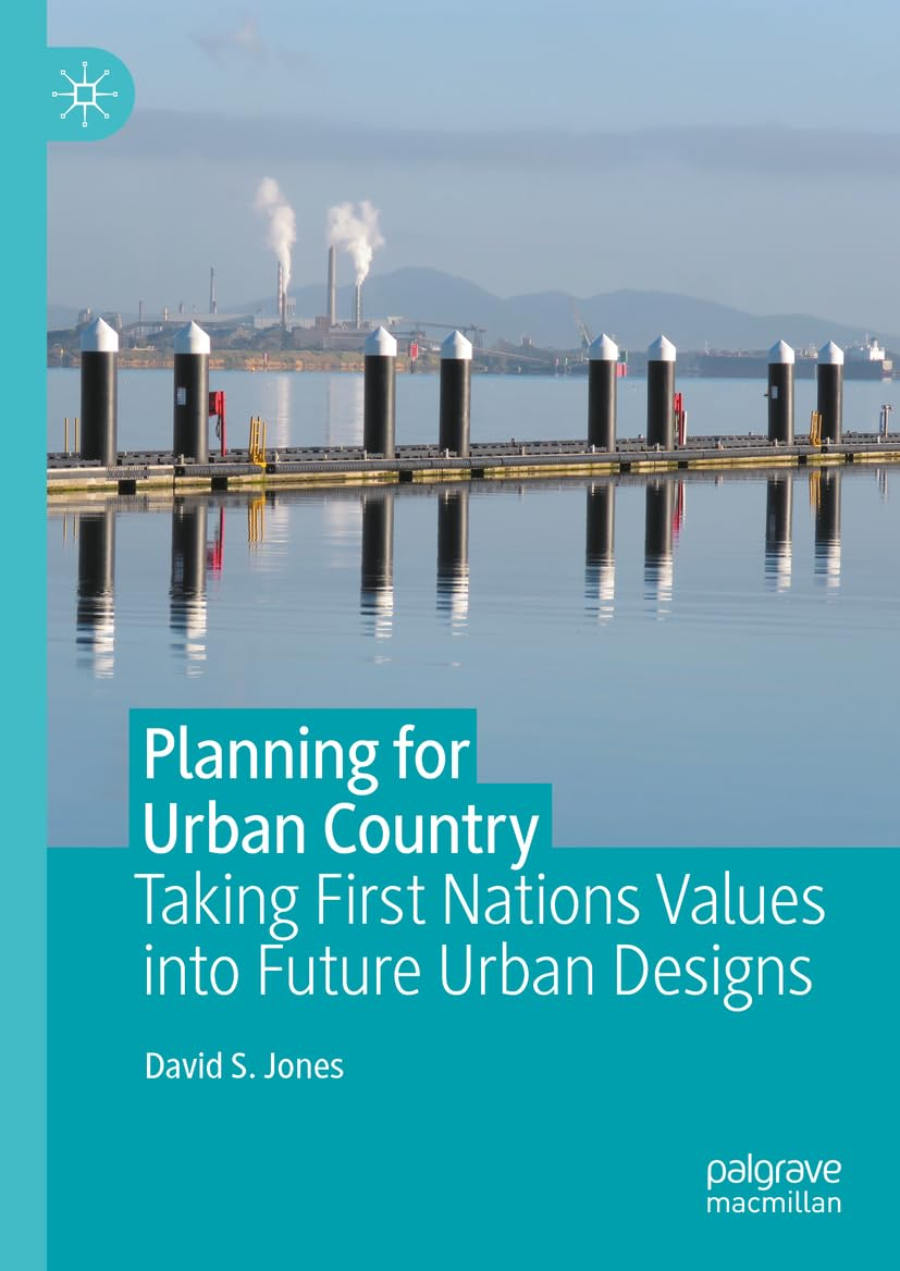 Planning for Urban Country: Taking First Nations Values into Future Urban Designs - Hardcover