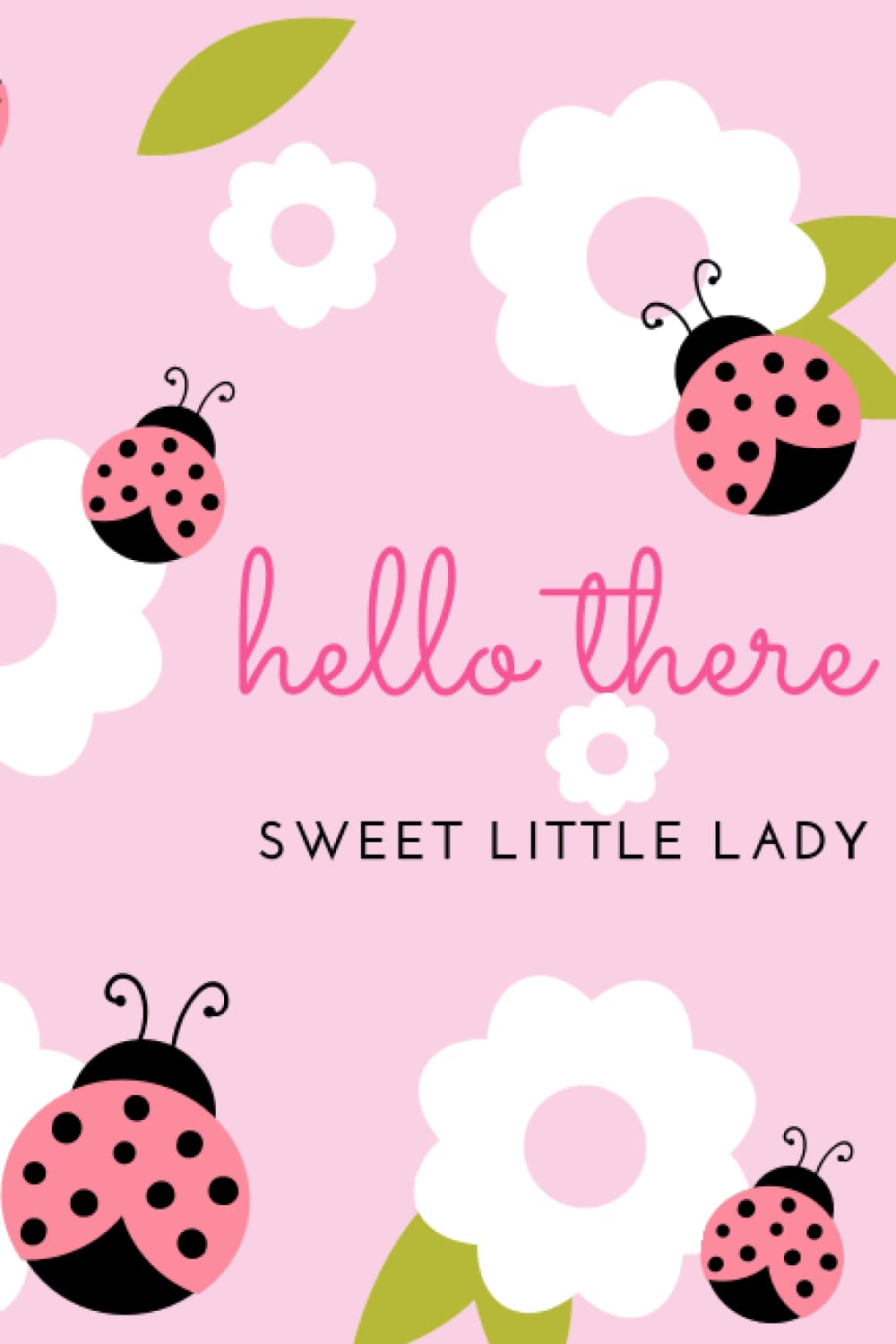 Hello There: a Cute Notebook for a Beautiful Lady
