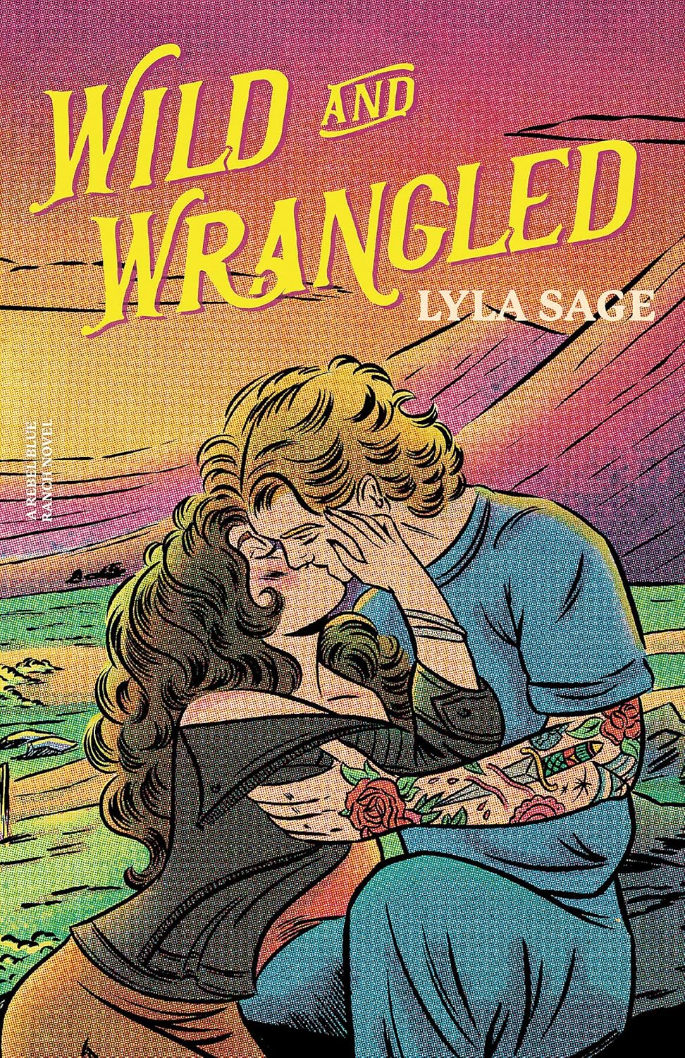 Wild and Wrangled: the Perfect Small-Town, Second Chance Romance from the Author of Tiktok Sensation DONE and DUSTED