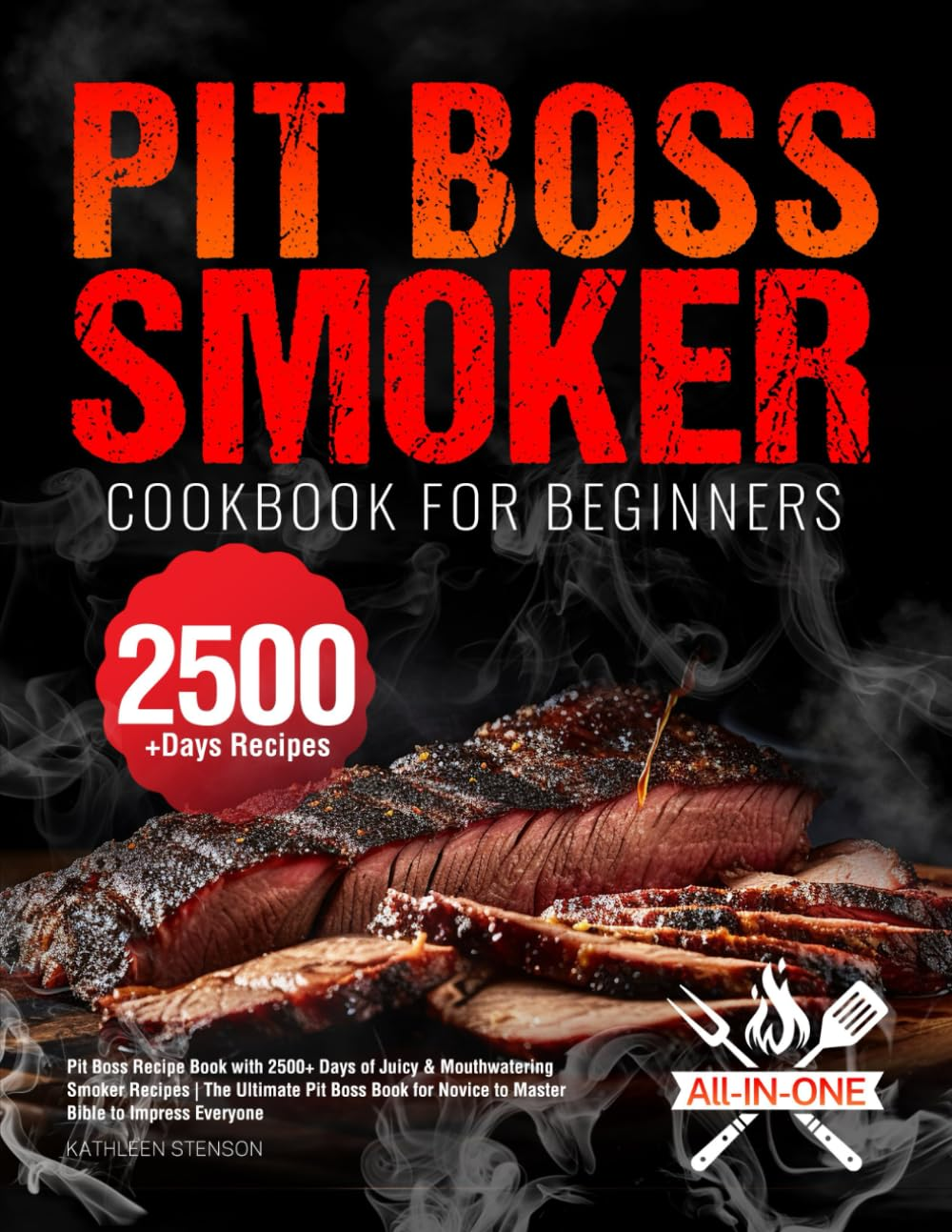 Pit Boss Smoker Cookbook for Beginners: Pit Boss Recipe Book with 2500+ Days of Juicy & Mouthwatering Smoker Recipes | the Ultimate Pit Boss Book for Novice to Master Bible to Impress Everyone image number 1