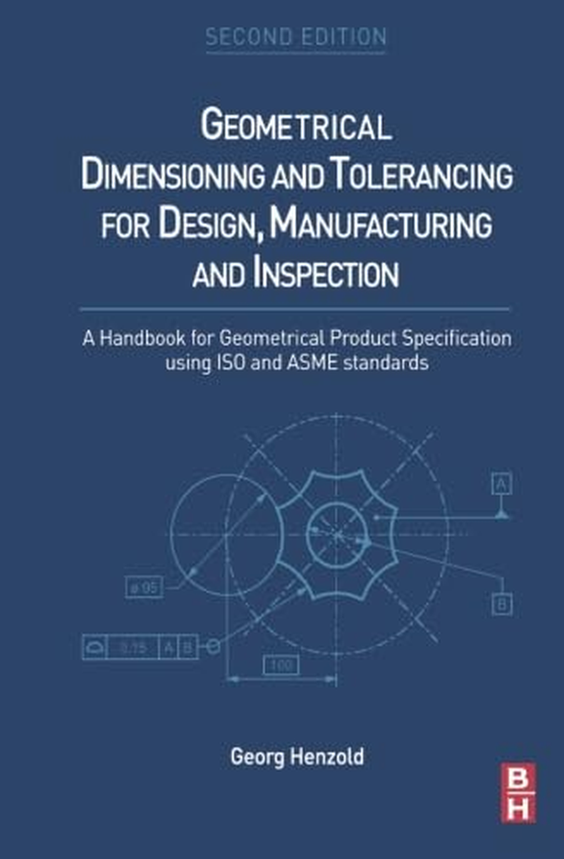 Geometrical Dimensioning and Tolerancing for Design, Manufacturing and Inspection: a Handbook for Geometrical Product Specification Using ISO and ASME Standards image number 1