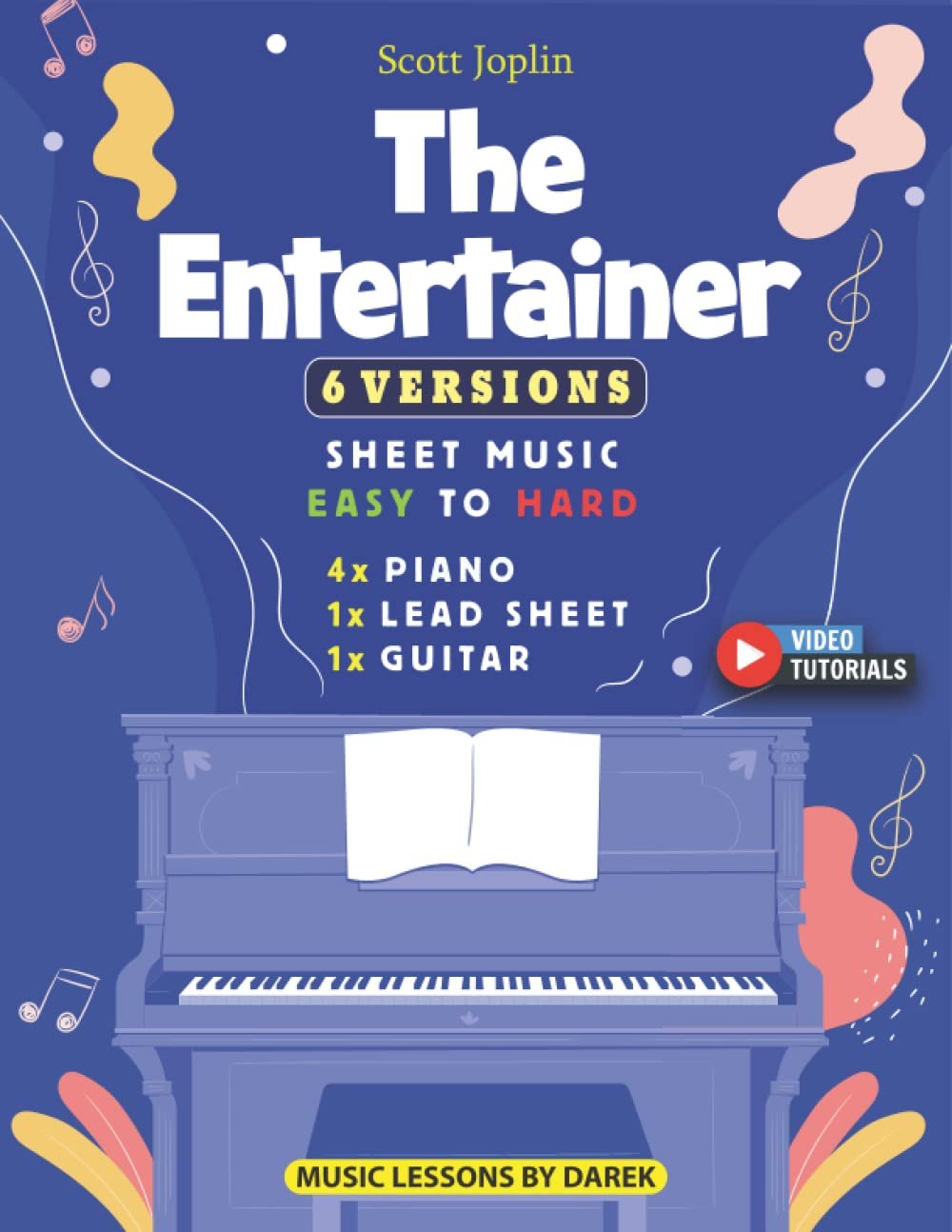 The Entertainer I Scott Joplin I 6 Versions - Sheet Music EASY to HARD: How to Play the Entertainer on Piano, Guitar I Classical Ragtime I Video Tutorials I for Kids and Adults