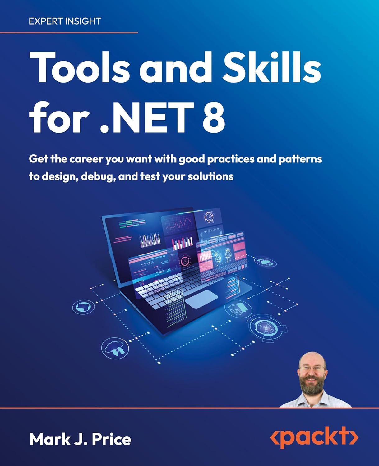 Tools and Skills for .NET 8: Get the Career You Want with Good Practices and Patterns to Design, Debug, and Test Your Solutions