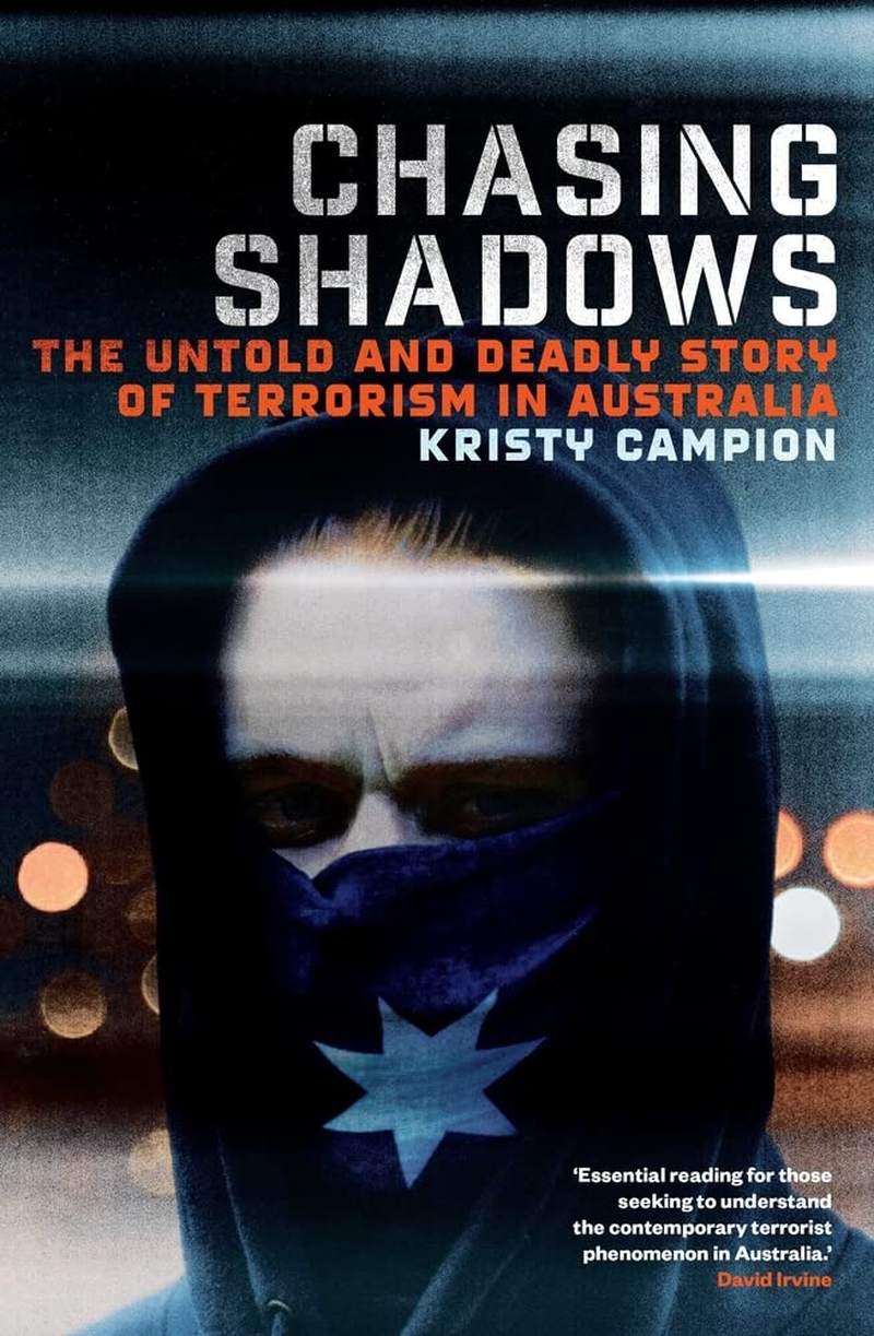 Chasing Shadows: the Untold and Deadly Story of Terrorism in Australia