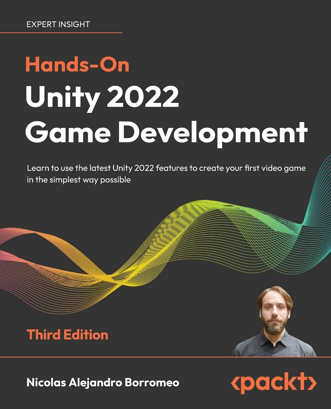Hands-On Unity 2022 Game Development - Third Edition: Learn to Use the Latest Unity 2022 Features to Create Your First Video Game in the Simplest Way Possible