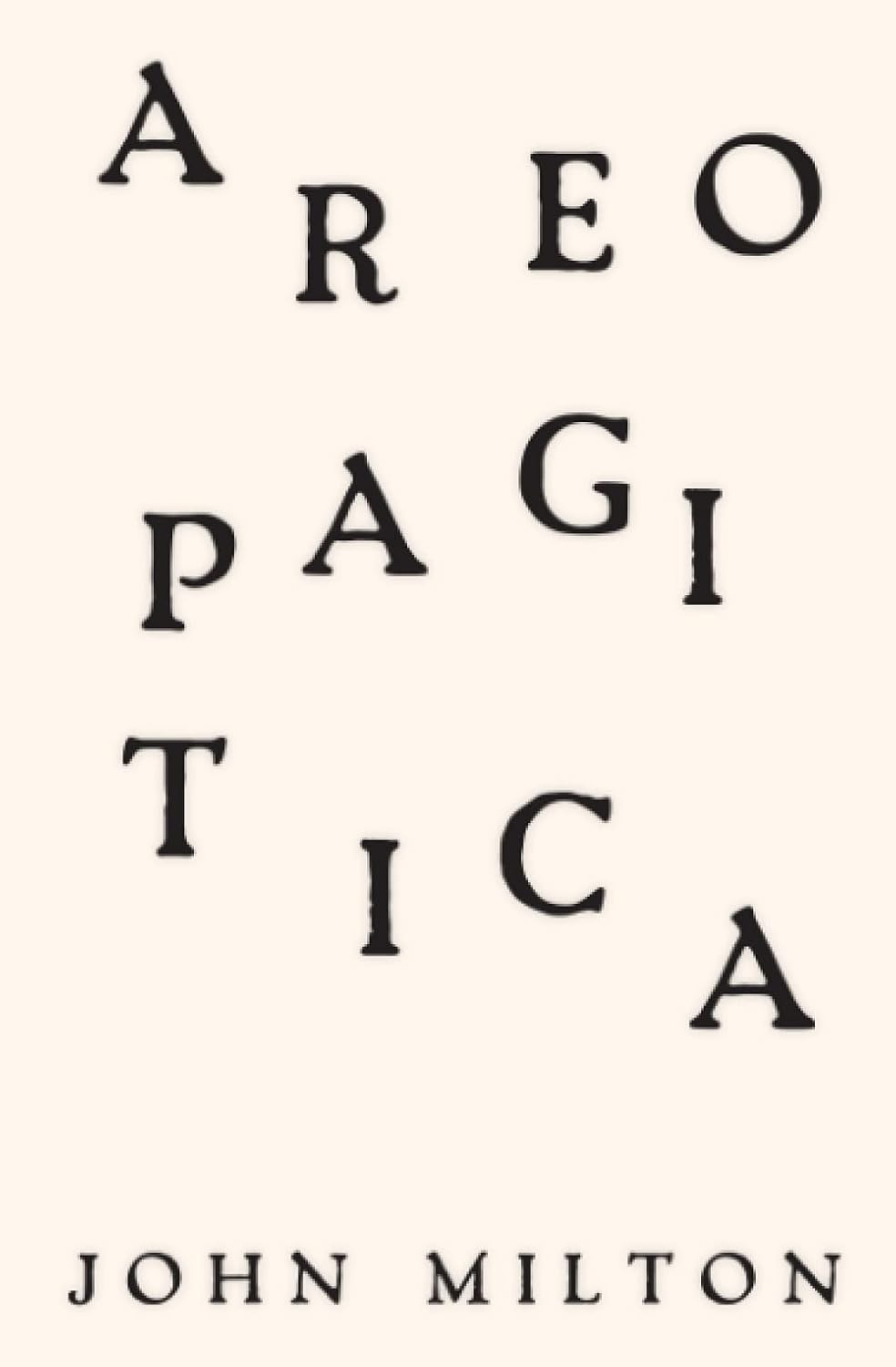 Areopagitica: a Speech of Mr. John Milton for the Liberty of Unlicenc'D Printing, to the Parlament of England