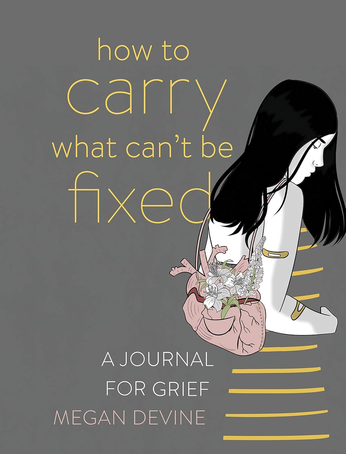How to Carry What Can'T Be Fixed: a Journal for Grief