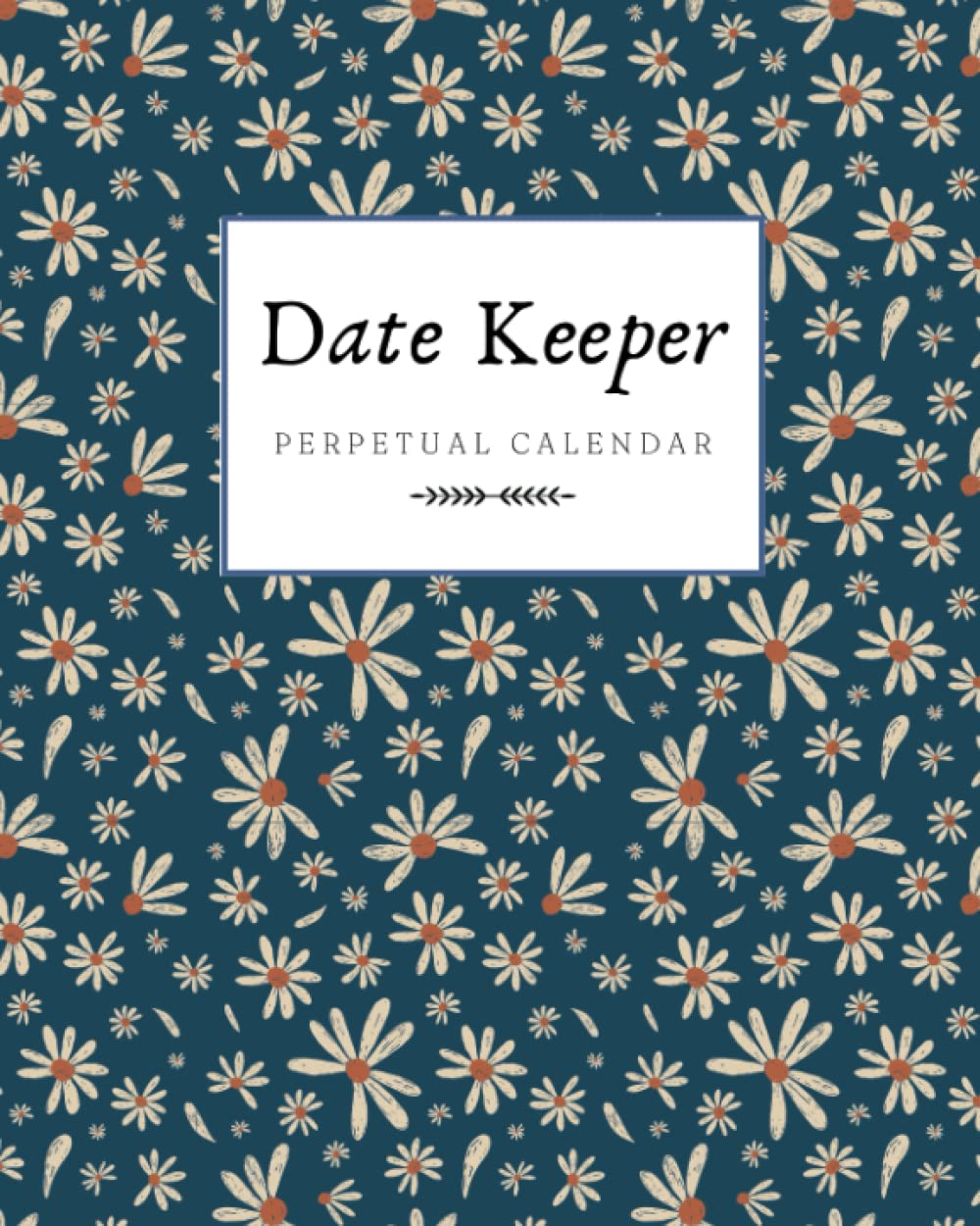 Date Keeper Perpetual Calendar: My Lifelong Log Book of Important Dates & Special Events | Large Notebook for Recording Birthdays and Anniversaries with Monthly Index