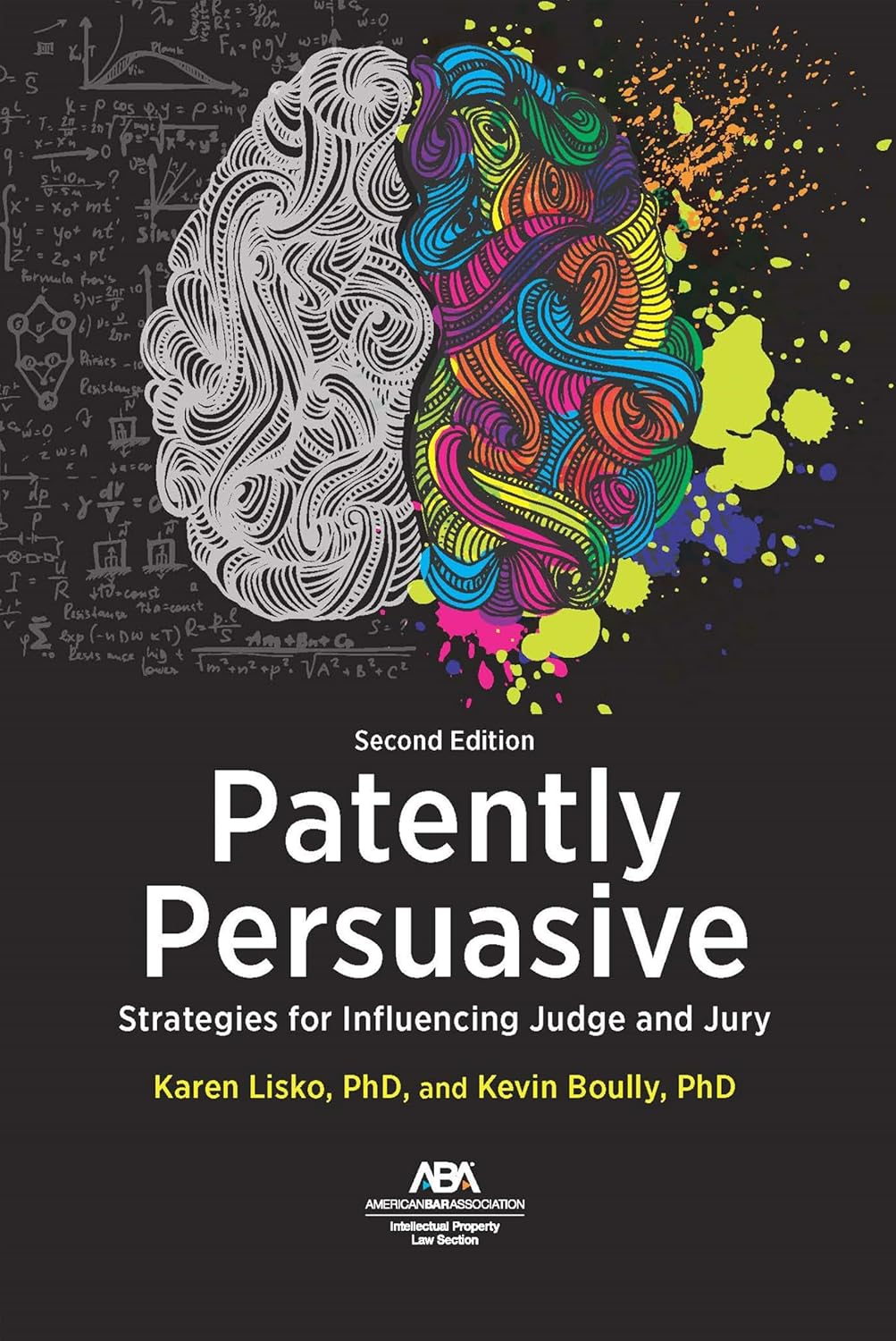 Patently Persuasive: Strategies for Influencing Judge and Jury, Second Edition