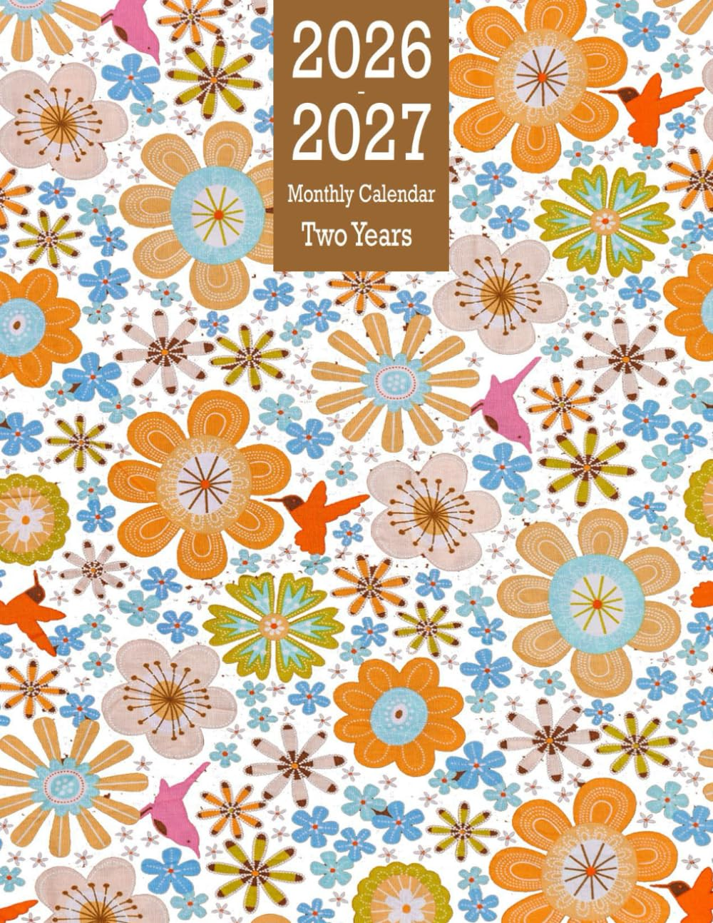 Monthly Calendar 26-27: 2 Year from January 2026 to December 2027 with Holidays , Birthdays and Motivational Quotes , Large Size 8.5 X 11 Inches , Floral Cover