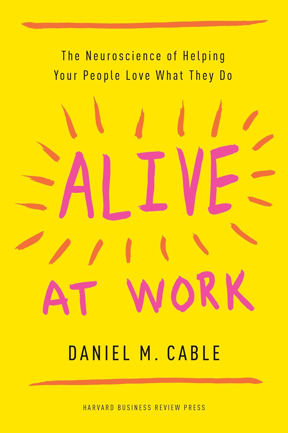 Alive at Work: the Neuroscience of Helping Your People Love What They Do image number 2