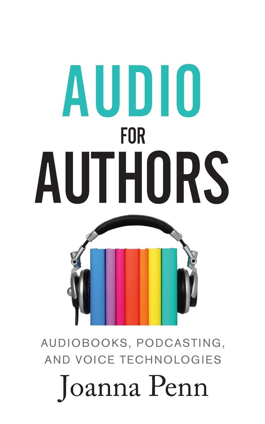 Audio for Authors: Audiobooks, Podcasting, and Voice Technologies: 11