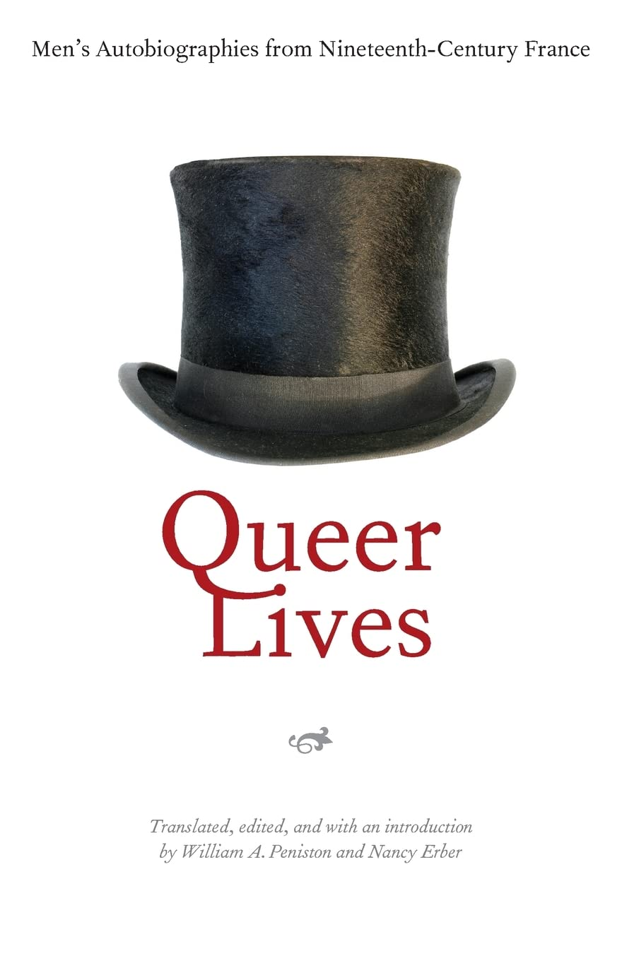 Queer Lives: Men'S Autobiographies from Nineteenth-Century France