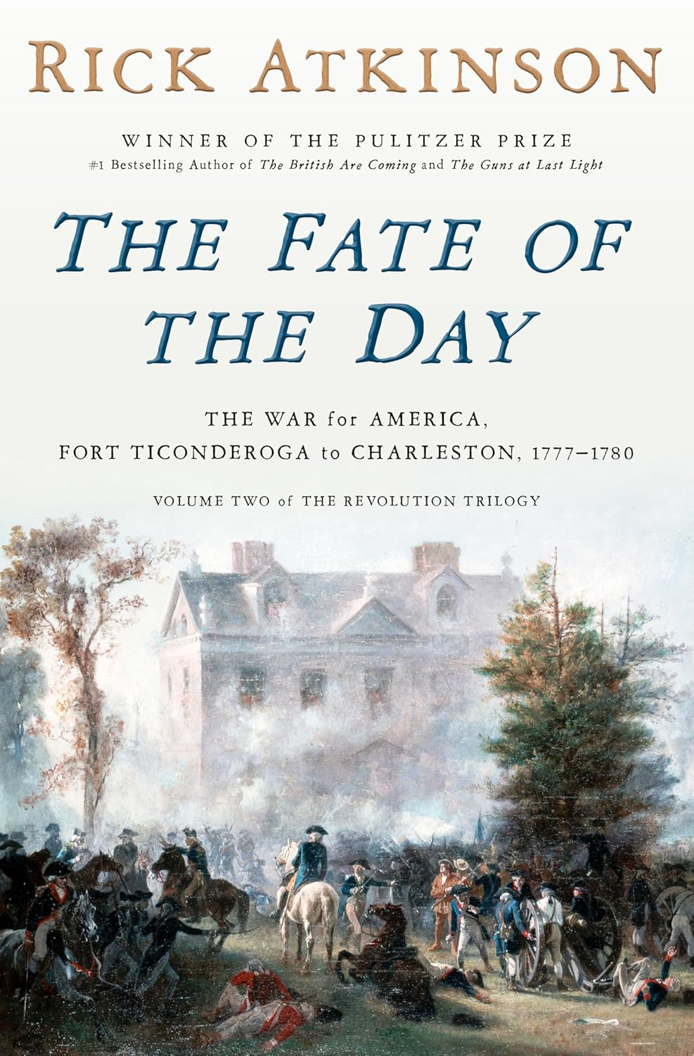 The Fate of the Day (BNBF): the War for America, Fort Ticonderoga to Charleston, 1777-1780