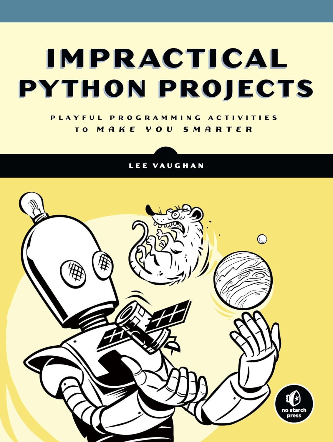 Impractical Python: Playful Programming Activities to Make You Smarter