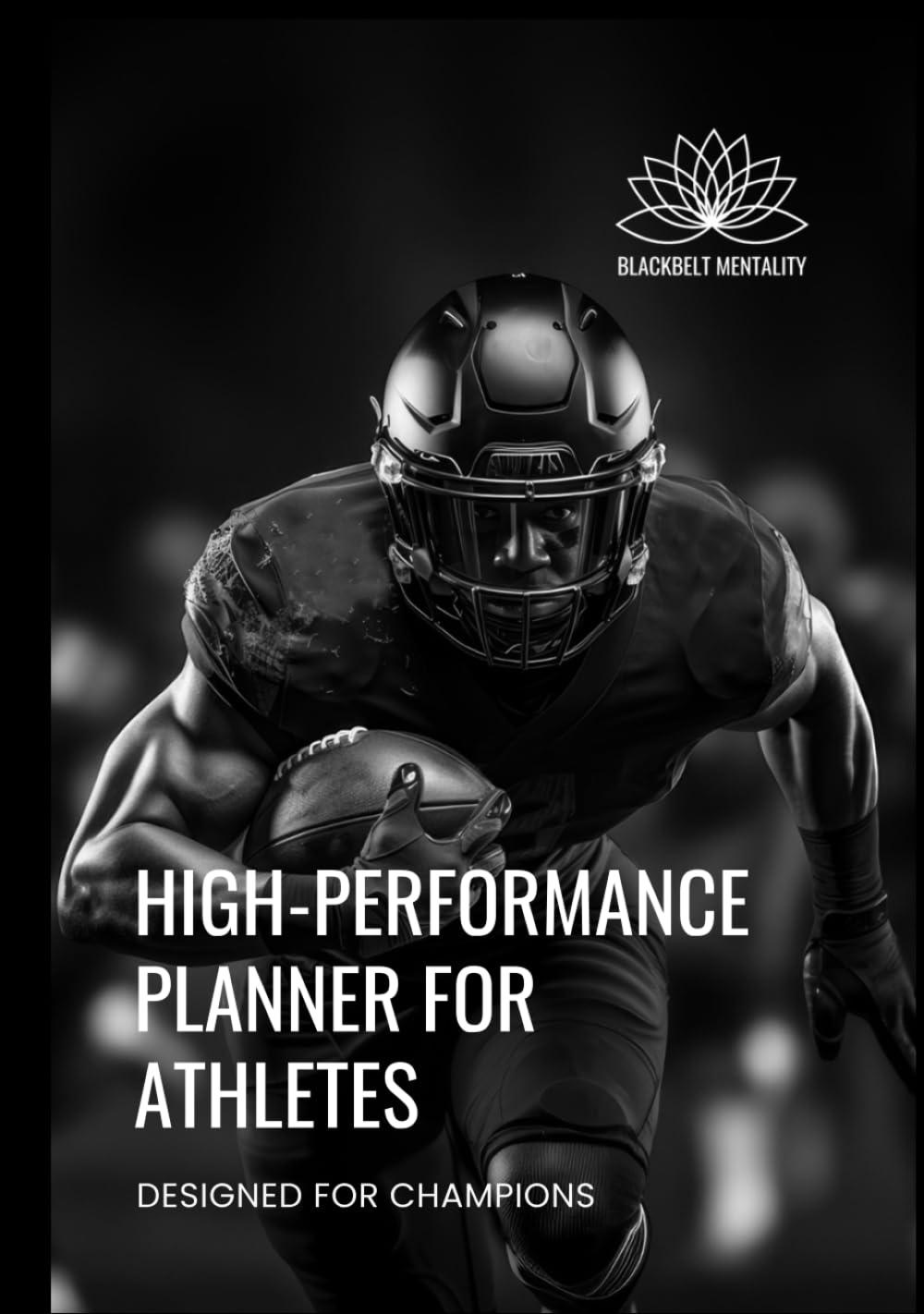 HIGH-PERFORMANCE PLANNER for ATHLETES: DESIGNED for CHAMPIONS
