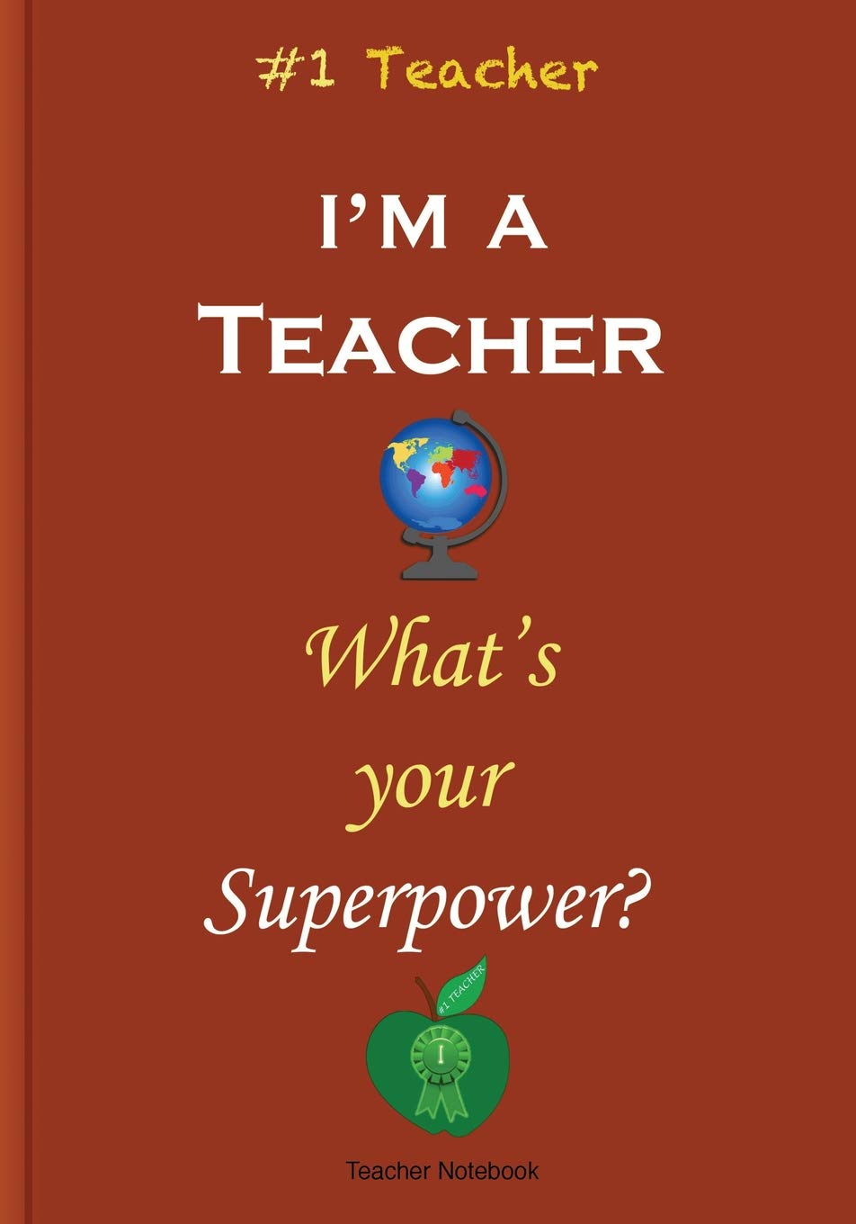 Teacher Notebook: I'M a Teacher: Appreciation Gift, Great as Birthday Gifts/Year End Gift/Thank You/Retirement/Going Away/Best Teacher, Journal for Men, Women