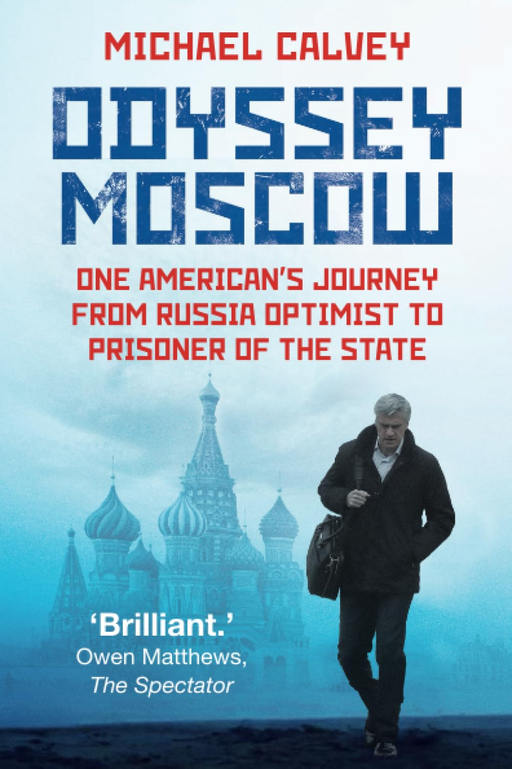 Odyssey Moscow: One American'S Journey from Russia Optimist to Prisoner of the State image number 1