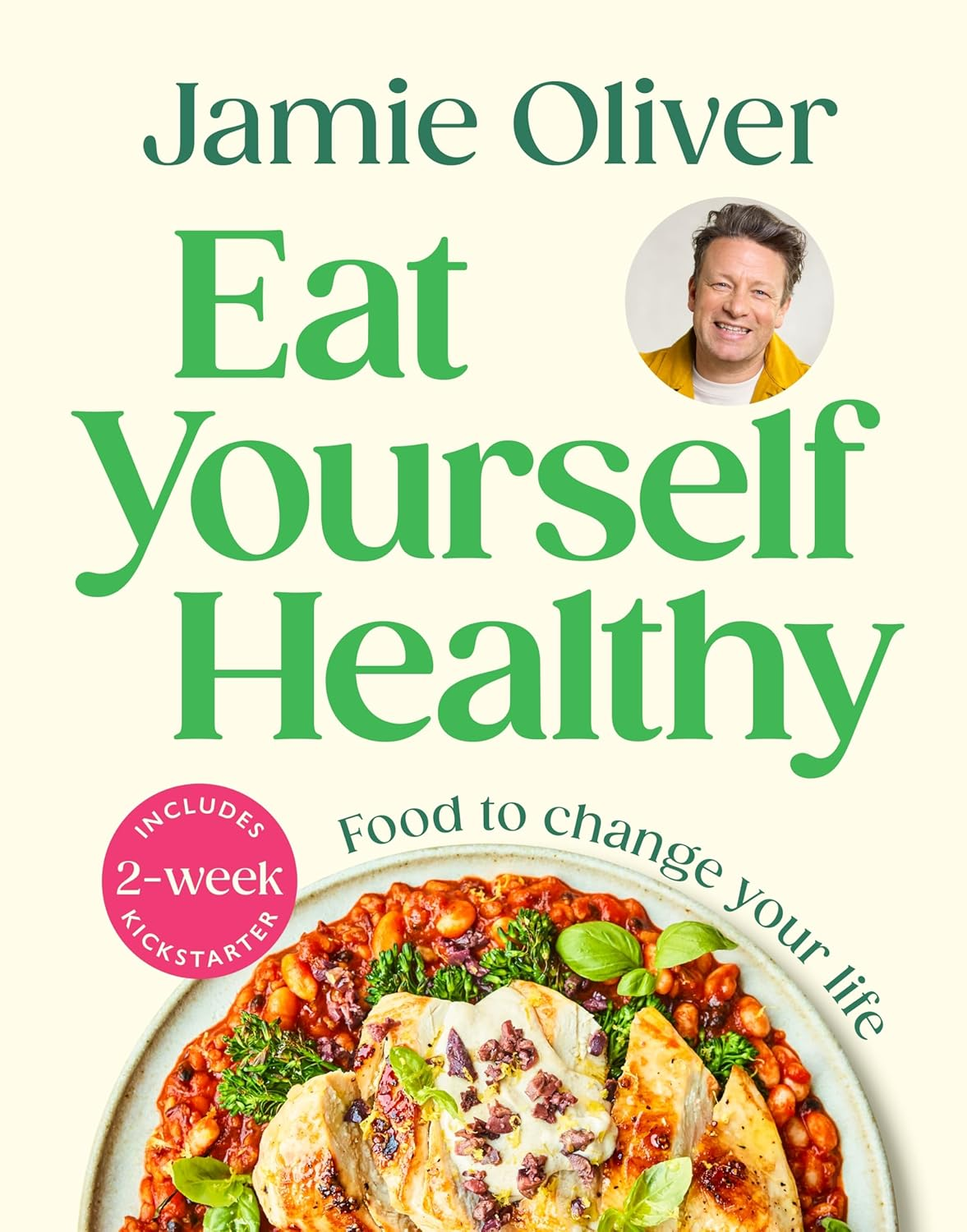 Eat Yourself Healthy: Jamie&rsquo;S Ultimate Cookbook for Everyday Healthy Eating - with a 2-Week Health Kickstart Plan