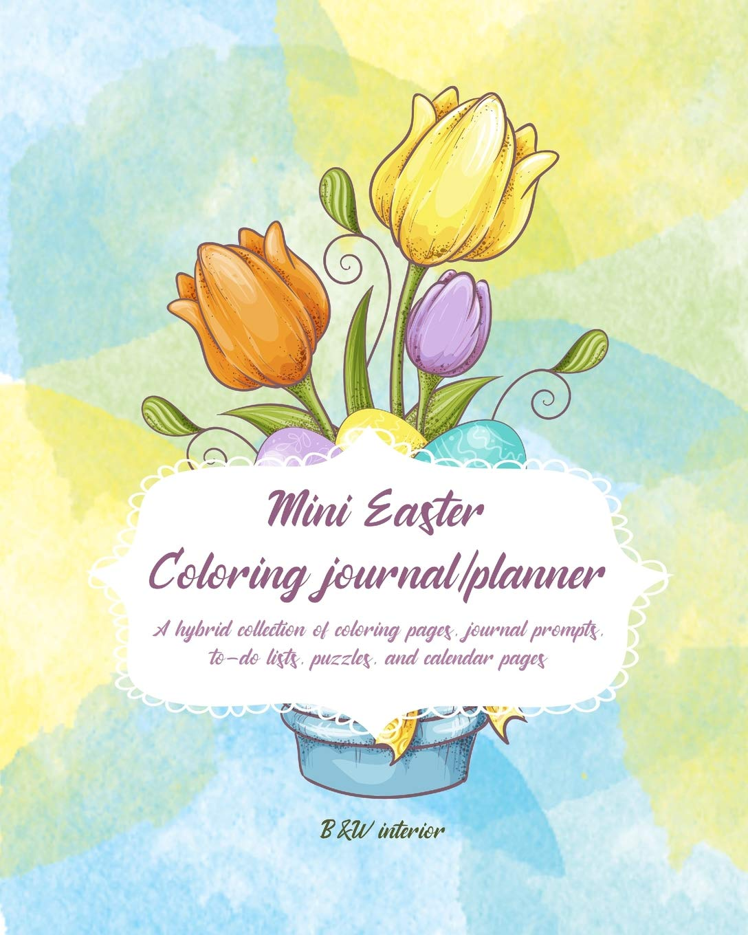Mini Easter Coloring Journal/Planner: a Hybrid Collection of Coloring Pages, Journal Prompts, To-Do Lists, Puzzles, and Calendar Pages, Pastel Tulips B&W image number 1