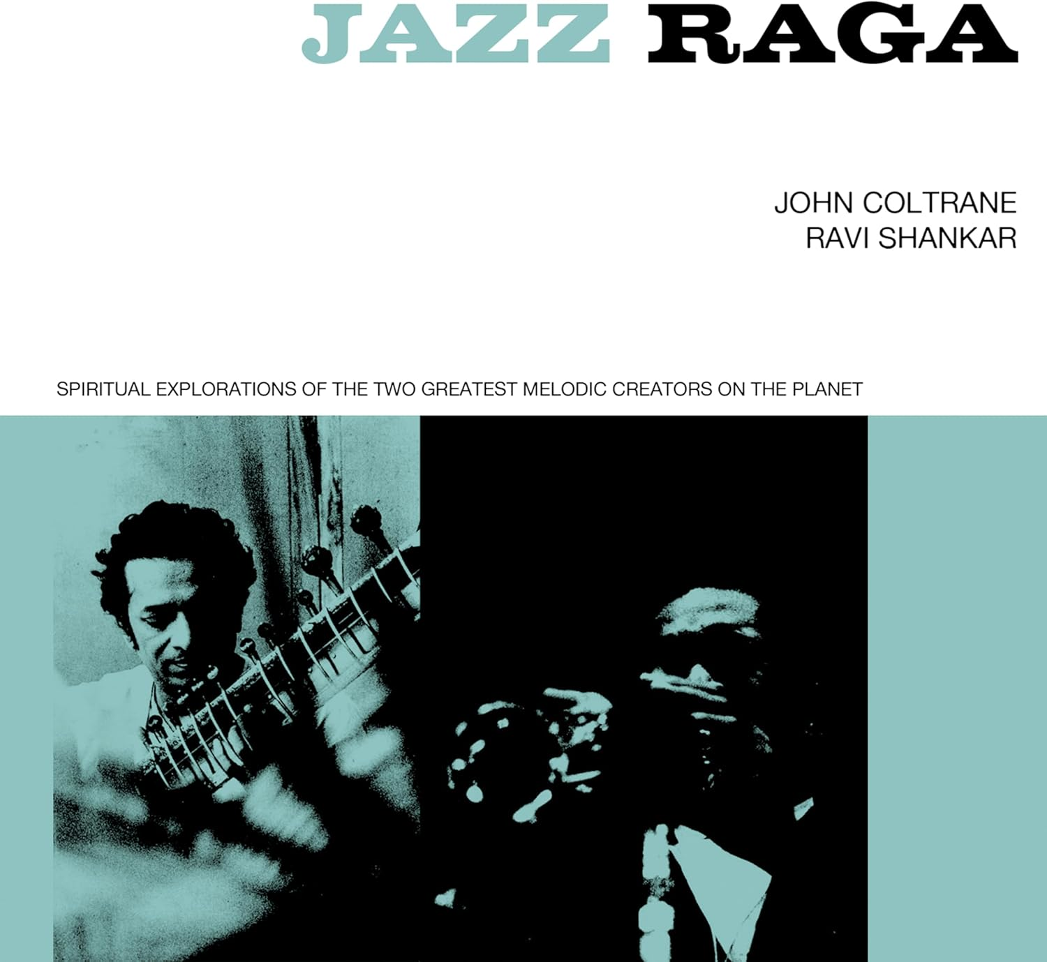 Jazz Raga Spiritual Exploration of the Two Greatest Melodic Creators on the Planet