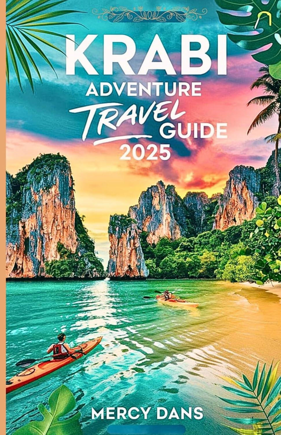 Krabi Adventure Travel Guide 2025: Discover Thailand'S Beaches, Railay Beach, Koh Kai, Hidden Gems, and Local Secrets to an Unforgettable Escape for Solo, Family, or Couples image number 1