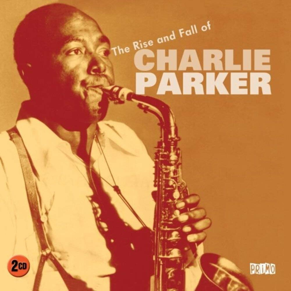 Rise & Fall of Charlie Parker