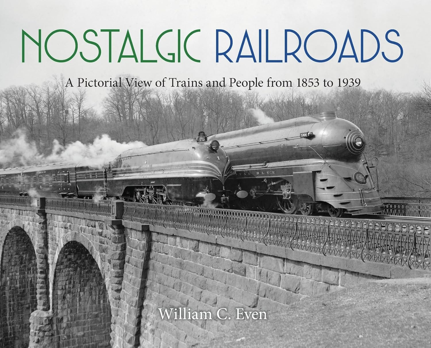 Nostalgic Railroads: a Pictorial View of Trains and People from 1853 to 1939 image number 1