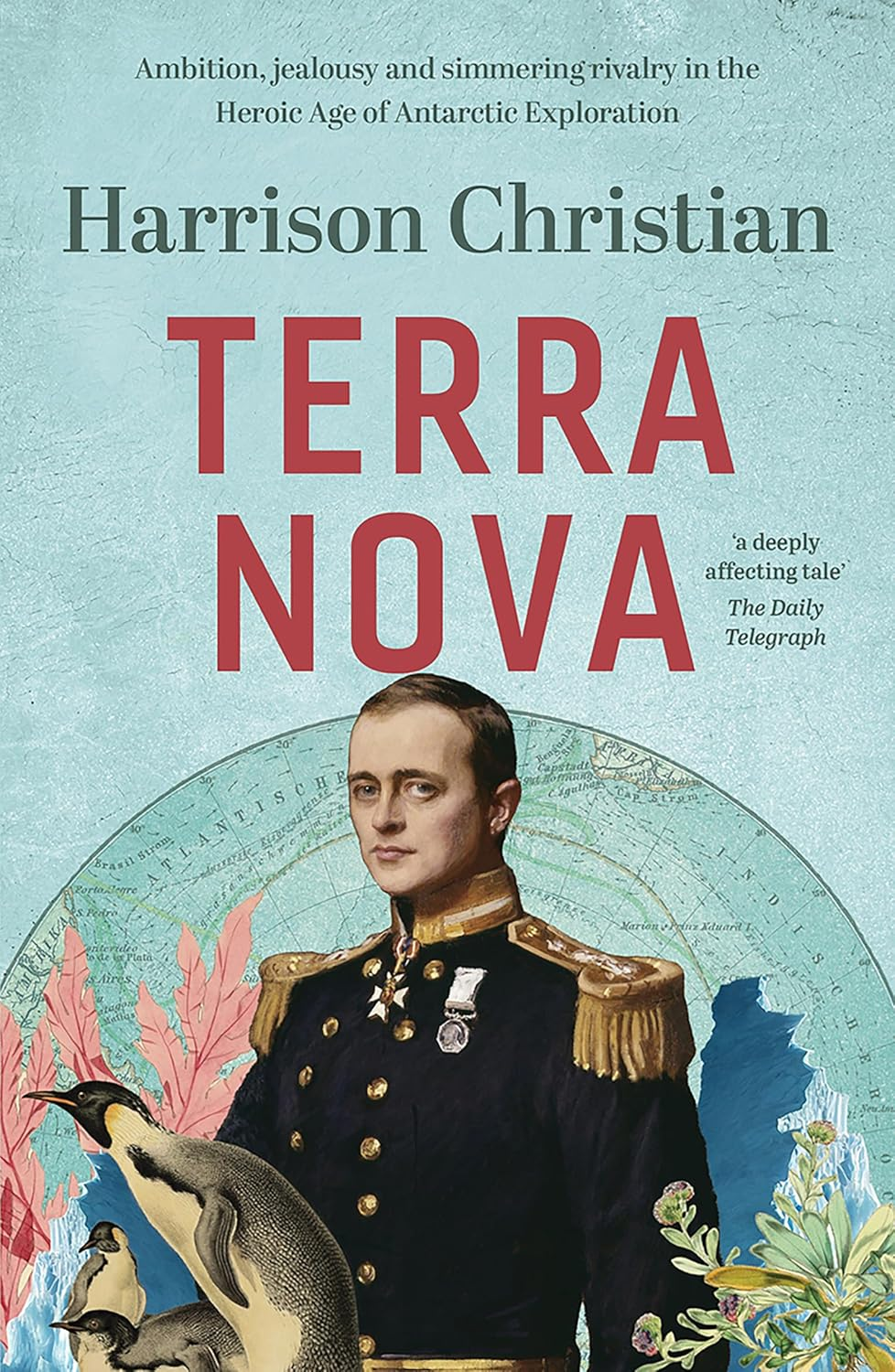 Terra Nova: Ambition, Jealousy and Simmering Rivalry in the Heroic Age of Antarctic Exploration