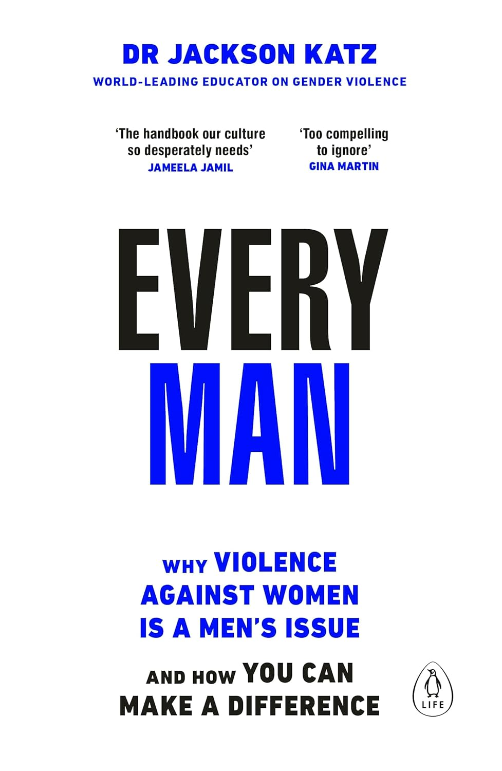 EVERY MAN: Why Violence against Women Is a Men'S Issue, and How You Can Make a Difference