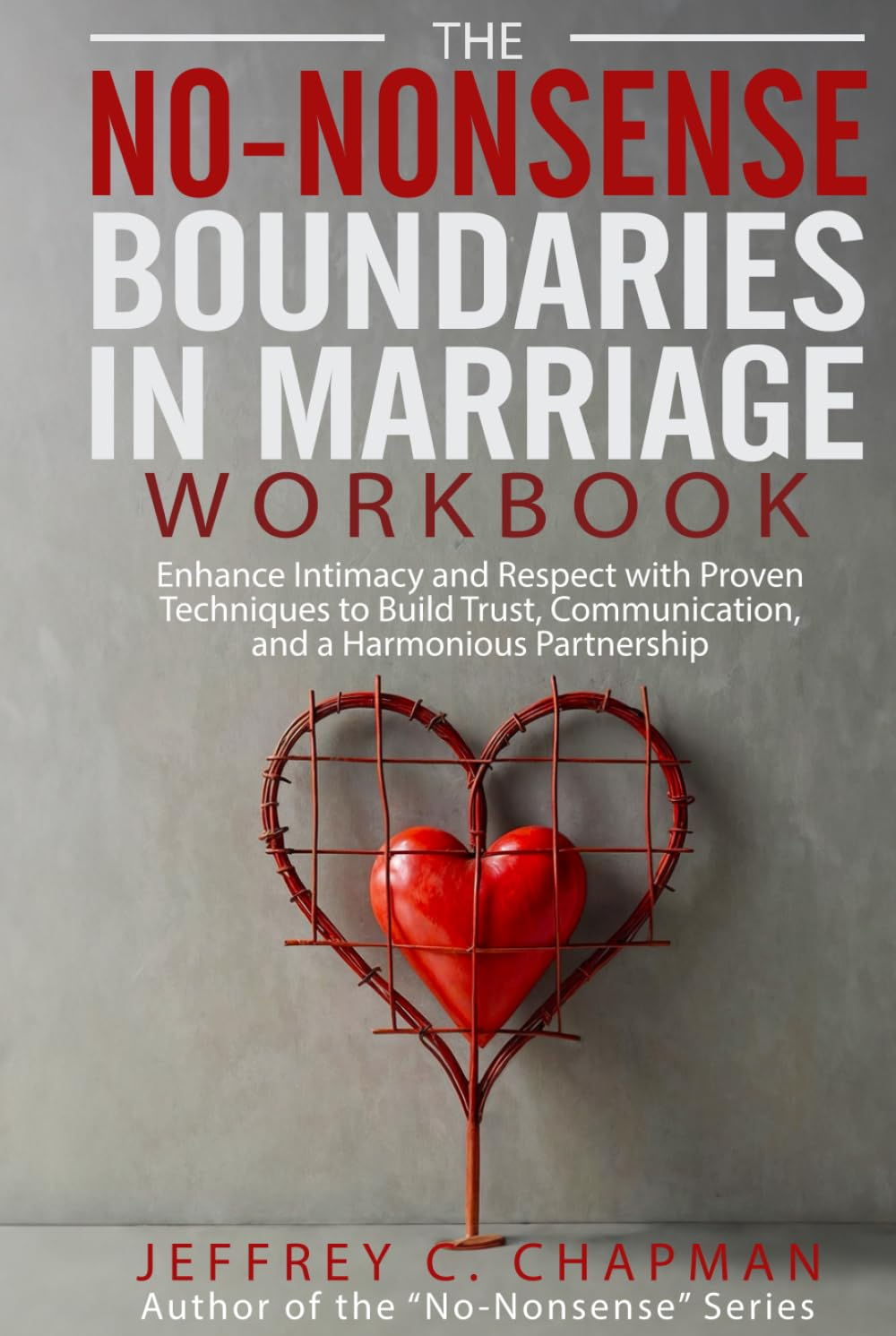 The No Nonsense Boundaries in Marriage Workbook: Enhance Intimacy and Respect with Proven Techniques to Build Trust, Communication, and a Harmonious Partnership image number 1