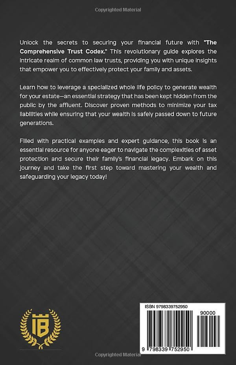 The Trust Codex: Securing Your Legacy the Entrepreneurs Guide to a Non-Grantor, Irrevocable, Discretionary Spendthrift Trust image number 1