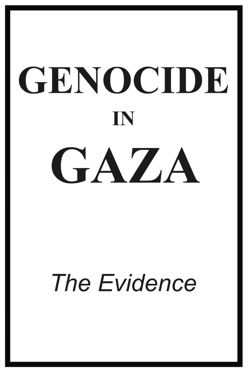 Genocide in Gaza: the Evidence