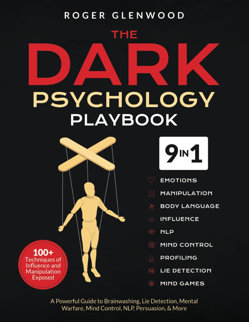 The Dark Psychology Playbook [9-In-1]: 100+ Techniques of Influence and Manipulation Exposed. a Powerful Guide to Brainwashing, Lie Detection, Mental Warfare, Mind Control, NLP, Persuasion, & More image number 3